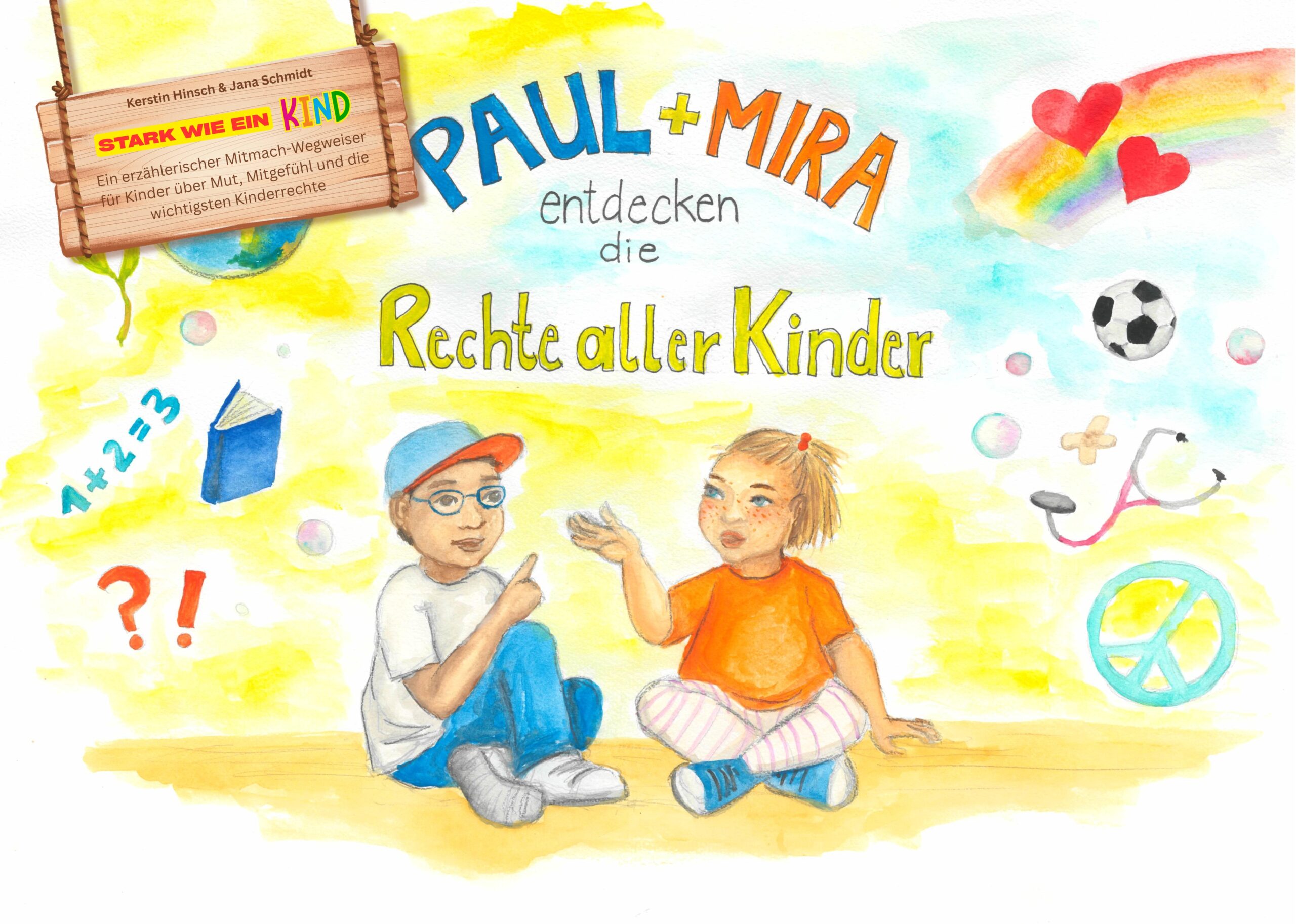 Stark wie ein Kind - Paul + Mira entdecken die Rechte aller Kinder